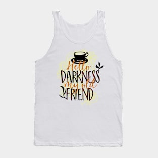 Hello Darkness My Old Friend Tank Top